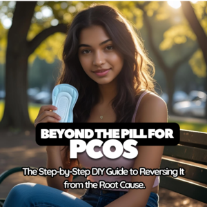 Beyond the Pill for PCOS: The Step-by-Step DIY Guide to Reversing It from the Root Cause.